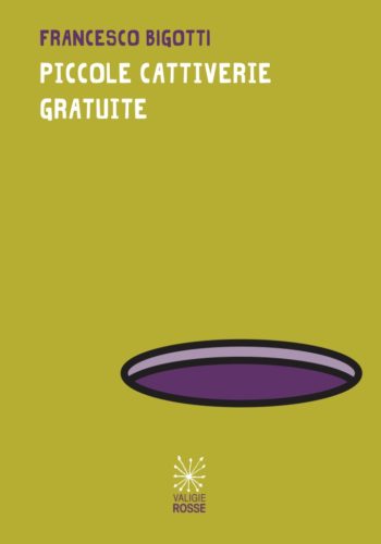 Copertina di "Piccole Cattiverie Gratuite" di Francesco Bigotti, Valigie Rosse 20202